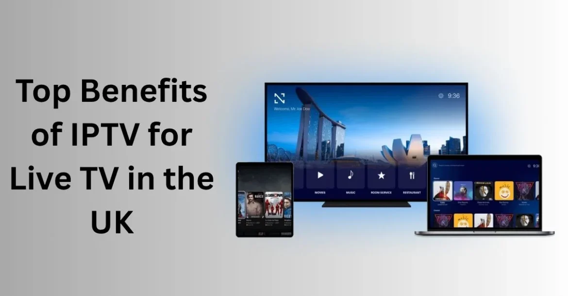 Benefits of IPTV for Live TV