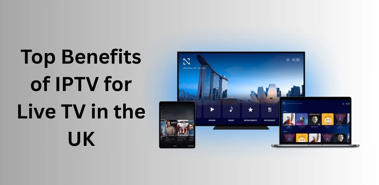 Benefits of IPTV for Live TV