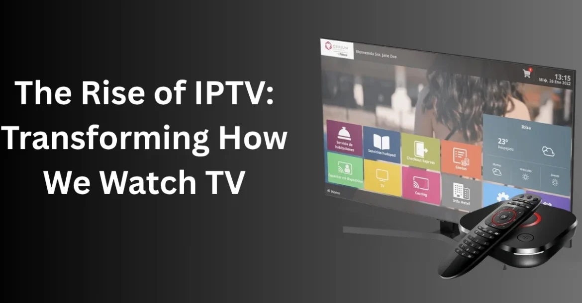 The Rise of IPTV
