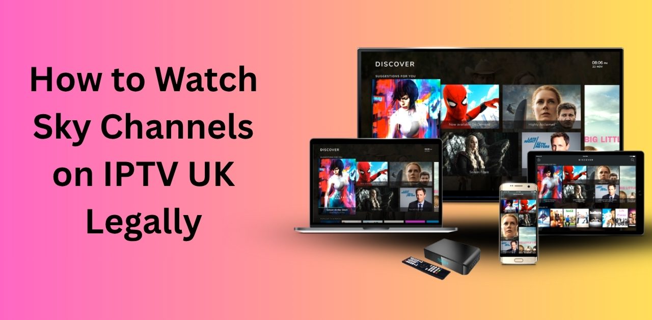 Watch Sky Channels on IPTV UK
