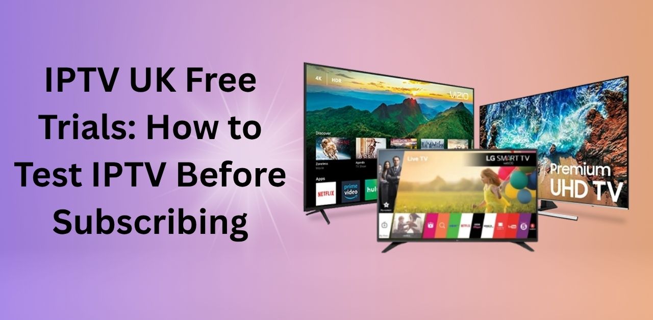IPTV UK free trial
