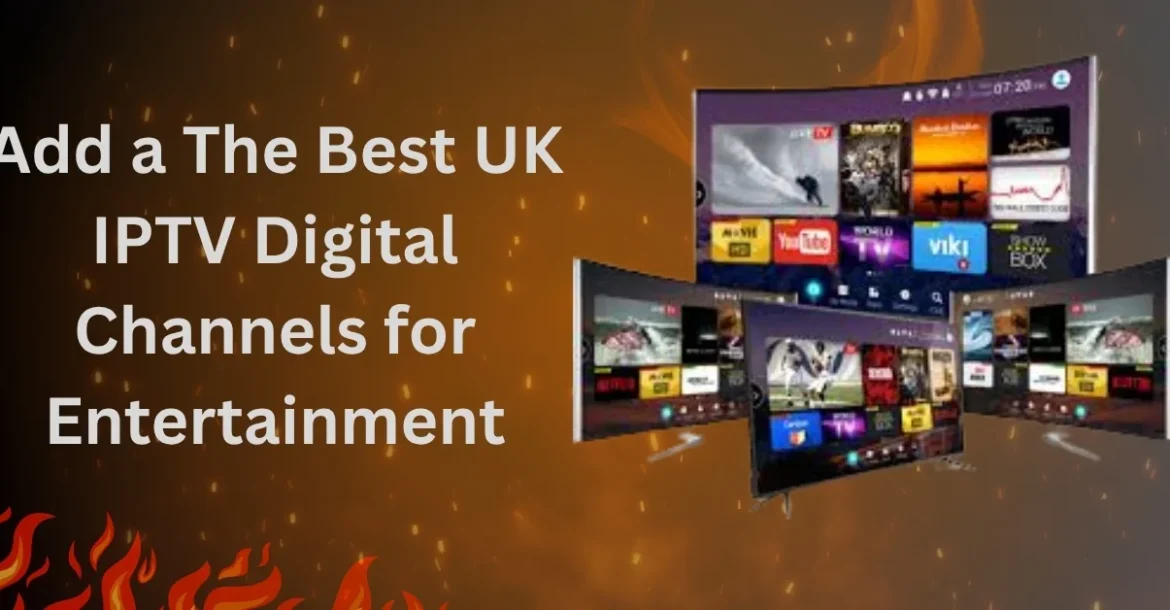 Best UK IPTV Channels for Entertainment