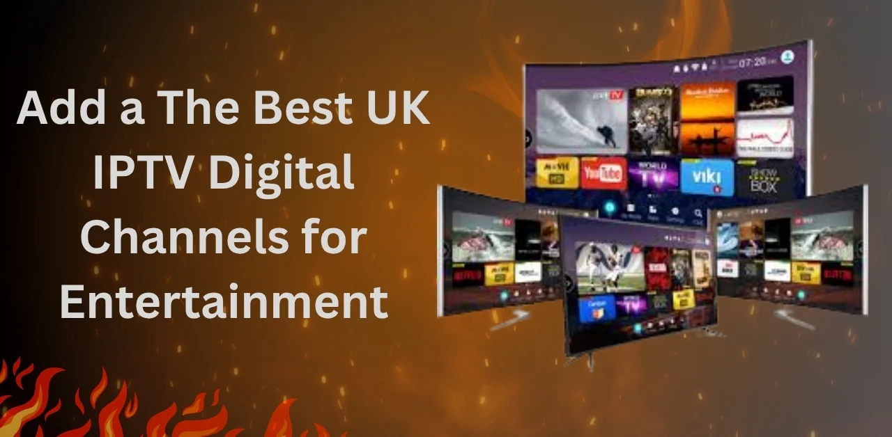 Best UK IPTV Channels for Entertainment