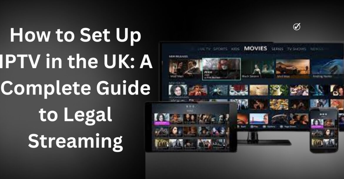 Setting up IPTV in the UK