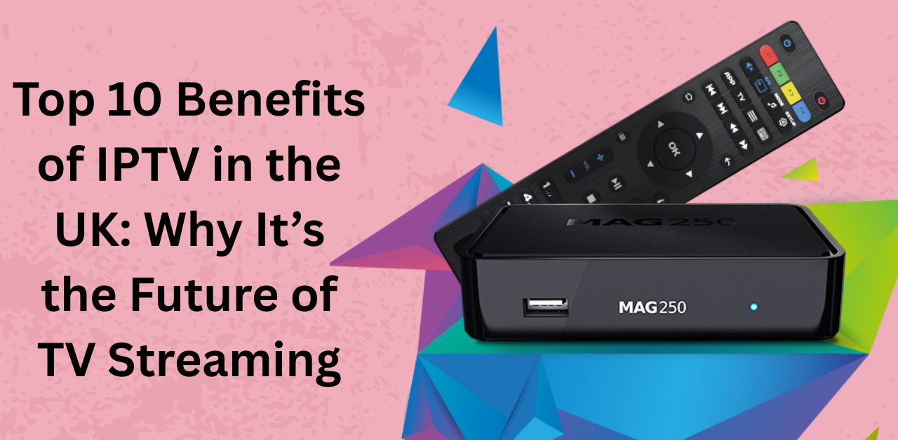 Benefits of IPTV in the UK
