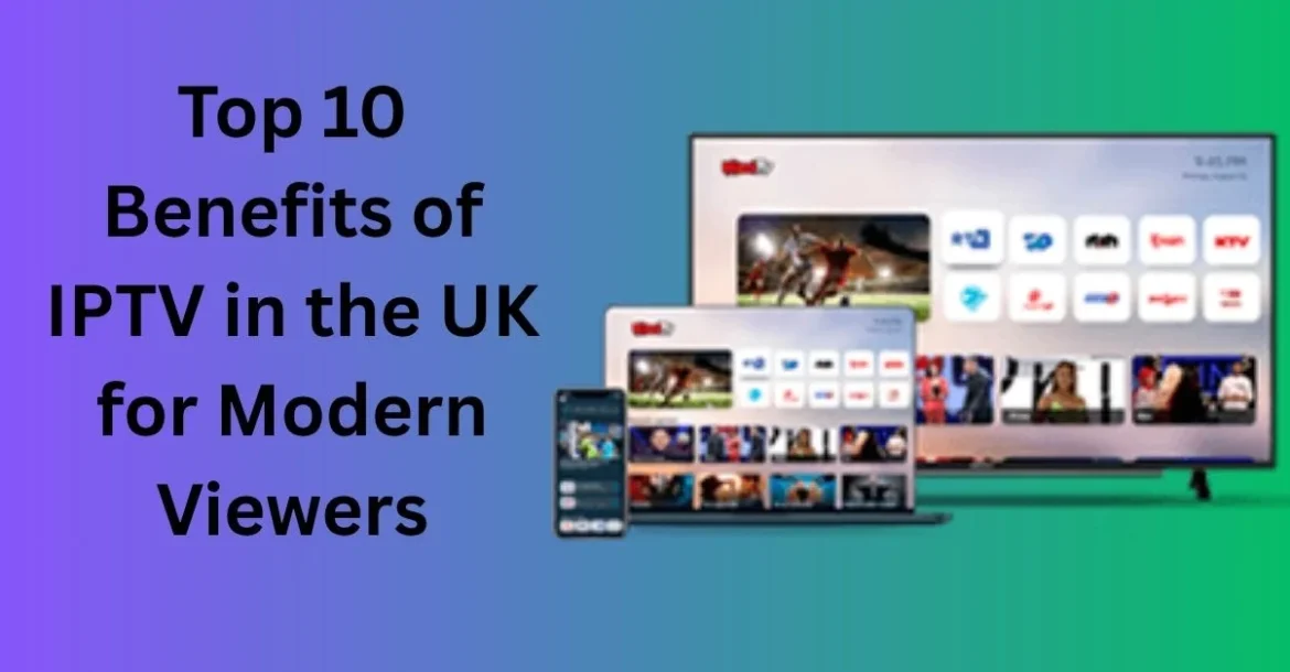 Benefits of IPTV in the UK