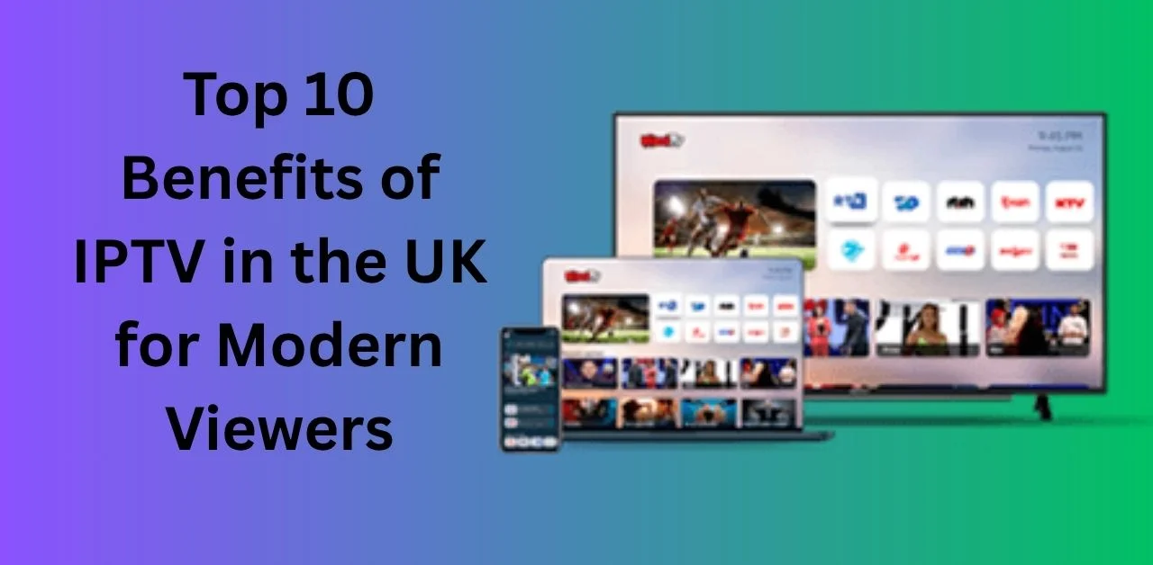 Benefits of IPTV in the UK