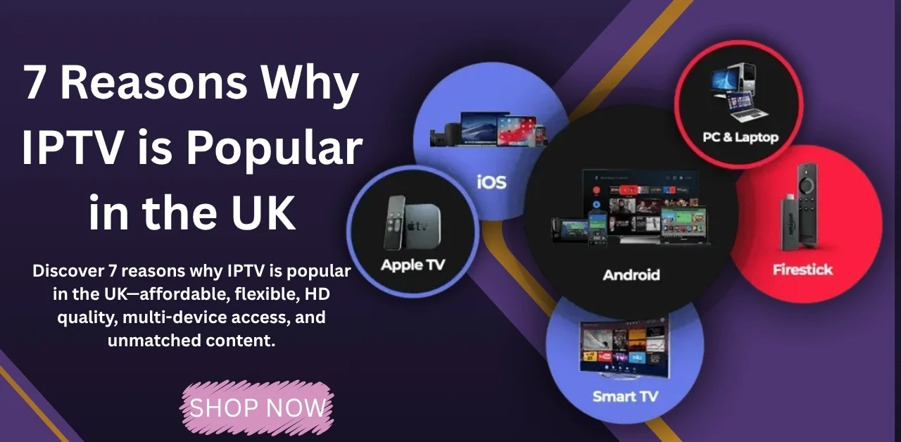 Why IPTV is Popular in the UK