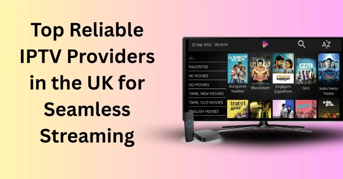 Reliable IPTV Providers in the UK