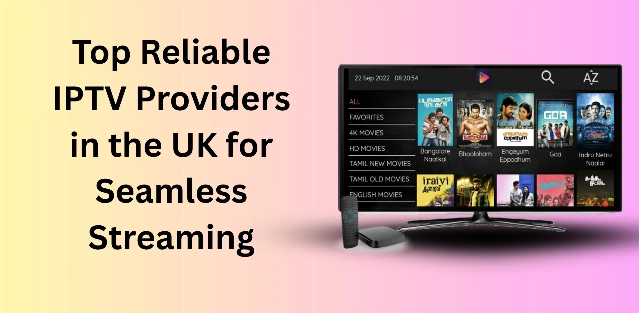 Reliable IPTV Providers in the UK