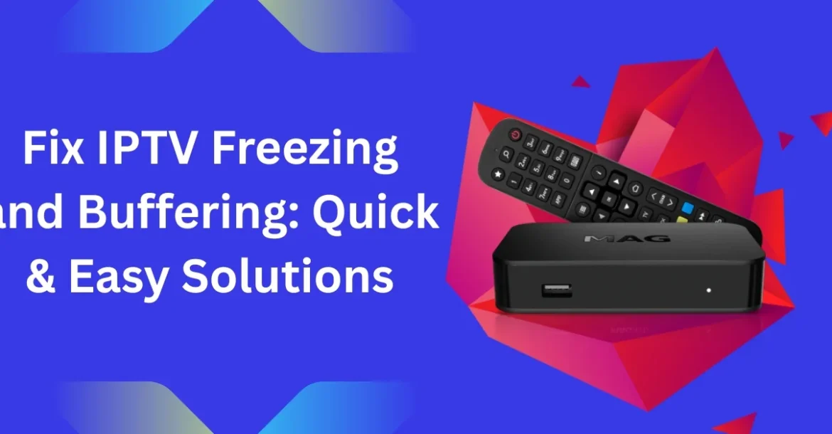 IPTV freezing and buffering
