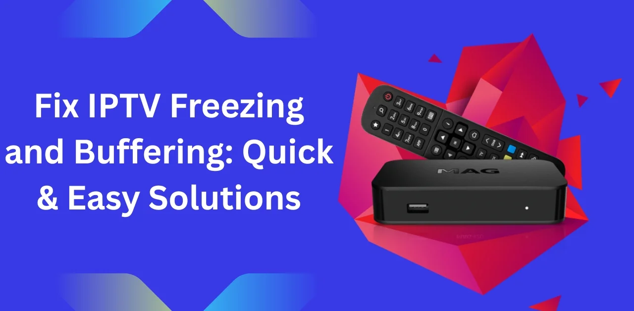 IPTV freezing and buffering