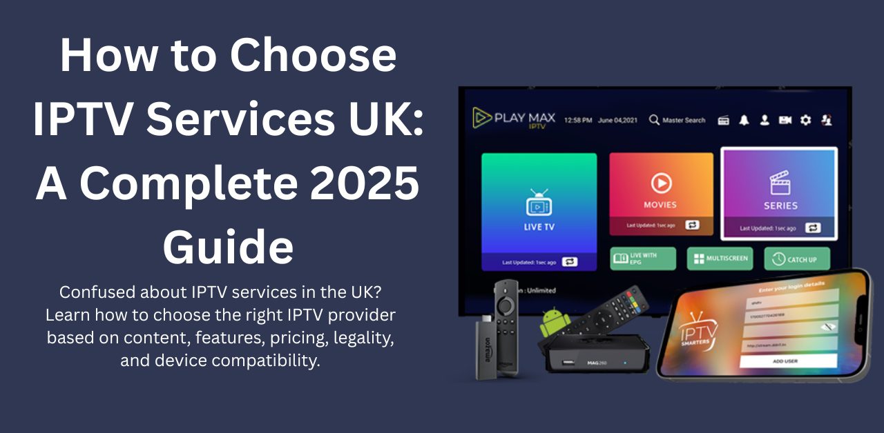how to choose IPTV services UK