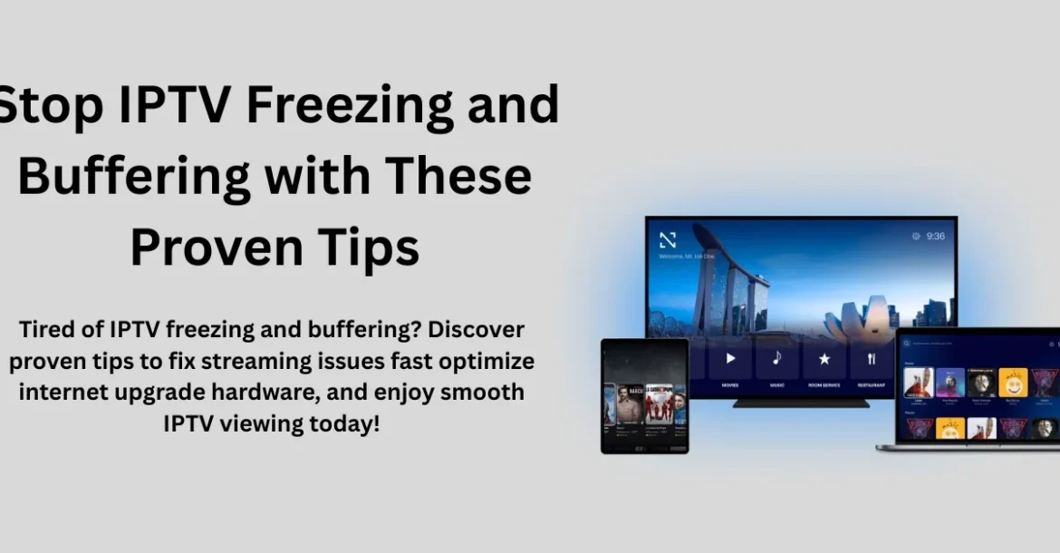 stop IPTV freezing and buffering