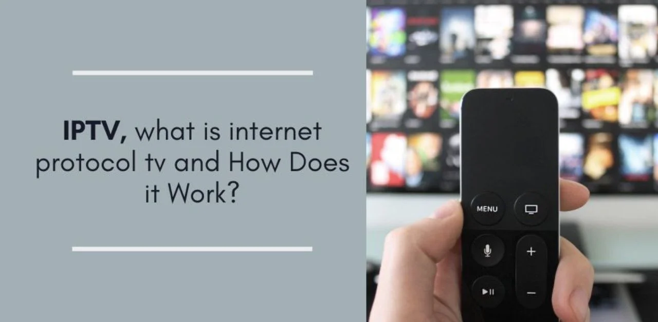 What is IPTV and how does it work