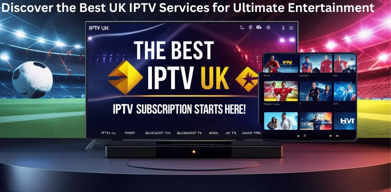 Best UK IPTV services