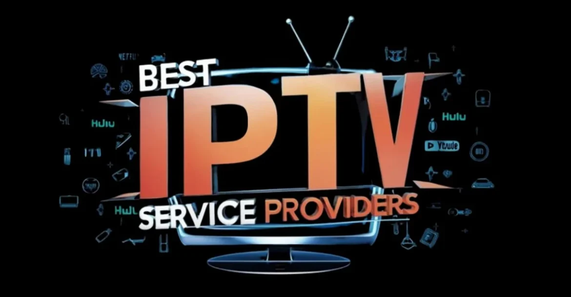 Best IPTV Service Providers