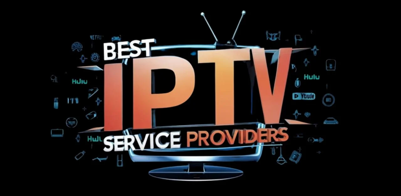 Best IPTV Service Providers