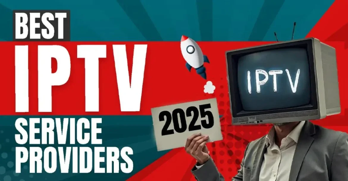 Best IPTV Subscription for 2025