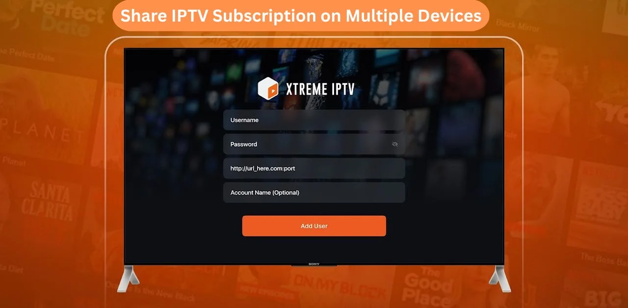 Share IPTV Subscription on Multiple Devices