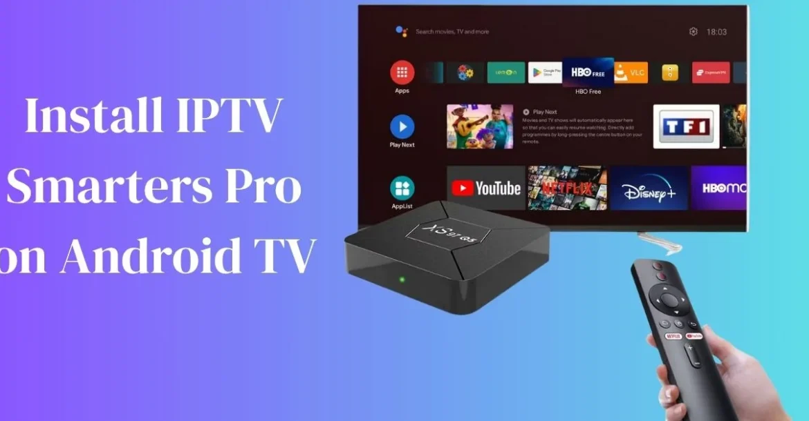 Install IPTV Smarters Pro on Android TV