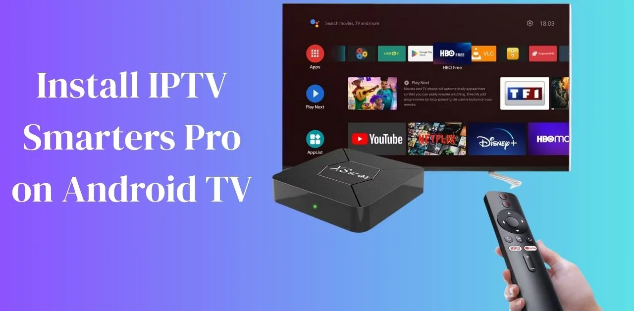 Install IPTV Smarters Pro on Android TV