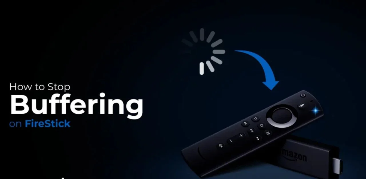 Why Does My Fire Stick Keep Buffering?