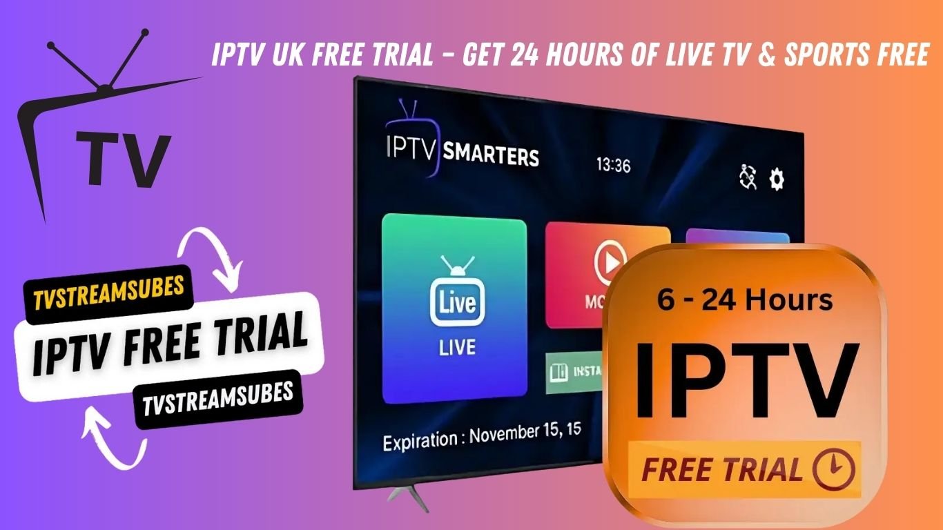 IPTV UK Free Trial – Get 24 Hours of Live TV & Sports Free