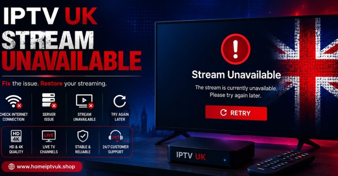 IPTV UK Stream Unavailable
