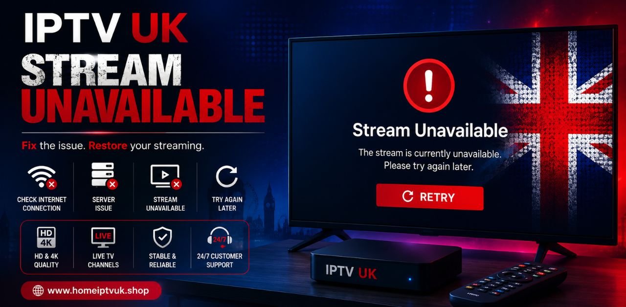 IPTV UK Stream Unavailable