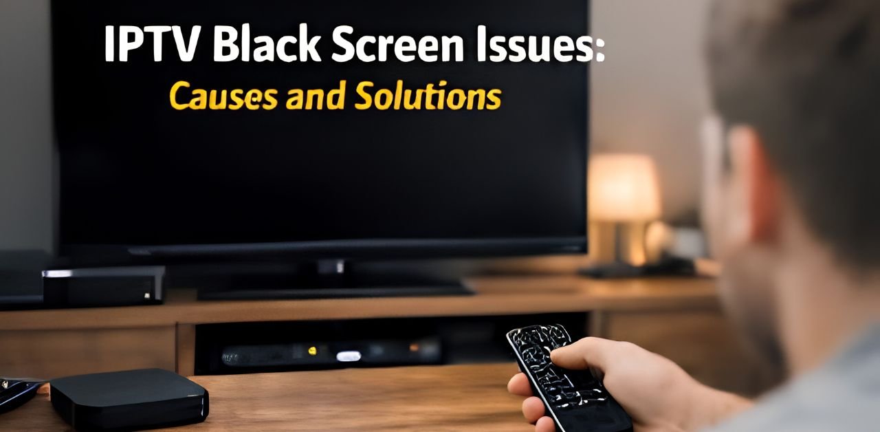 IPTV black screen fix
