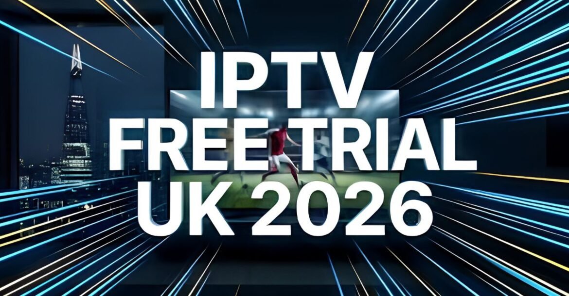IPTV Free Trial UK