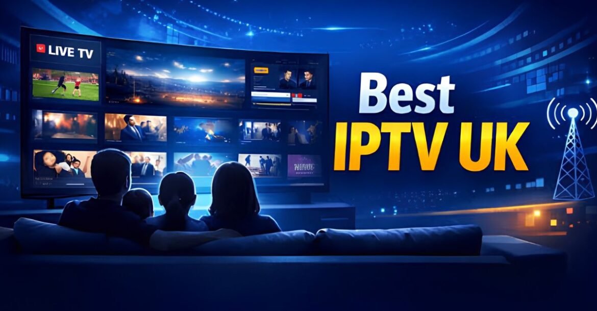 Best IPTV UK Channels